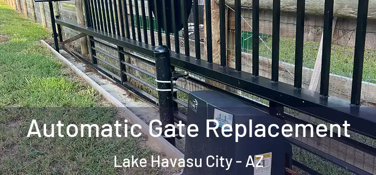 Automatic Gate Replacement Lake Havasu City - AZ