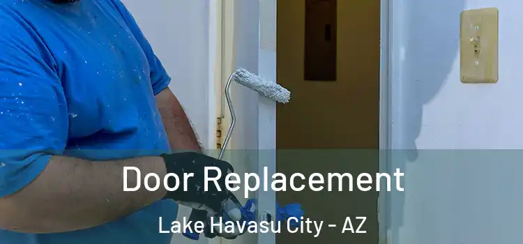 Door Replacement Lake Havasu City - AZ