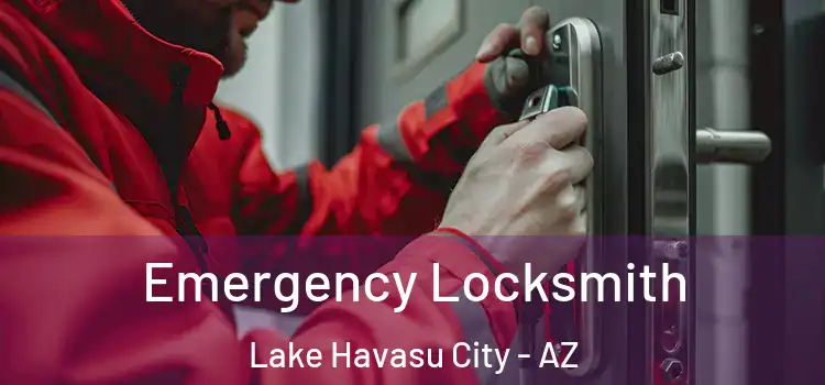 Emergency Locksmith Lake Havasu City - AZ