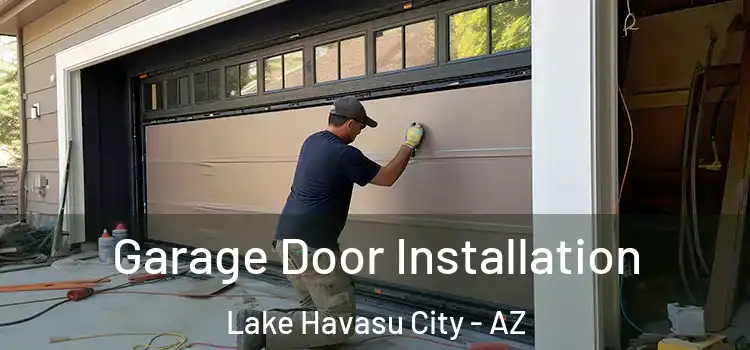  Garage Door Installation Lake Havasu City - AZ