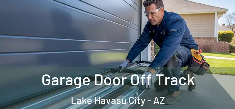  Garage Door Off Track Lake Havasu City - AZ
