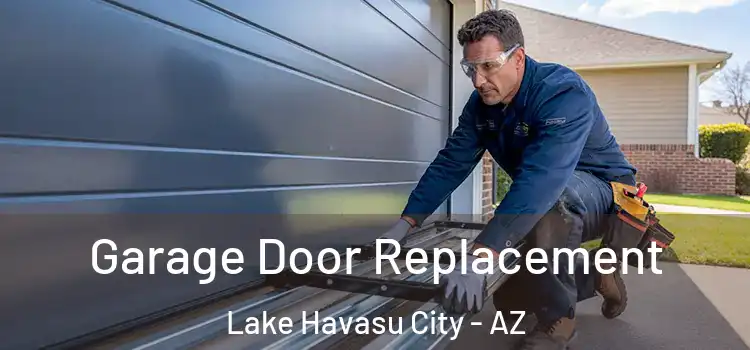  Garage Door Replacement Lake Havasu City - AZ