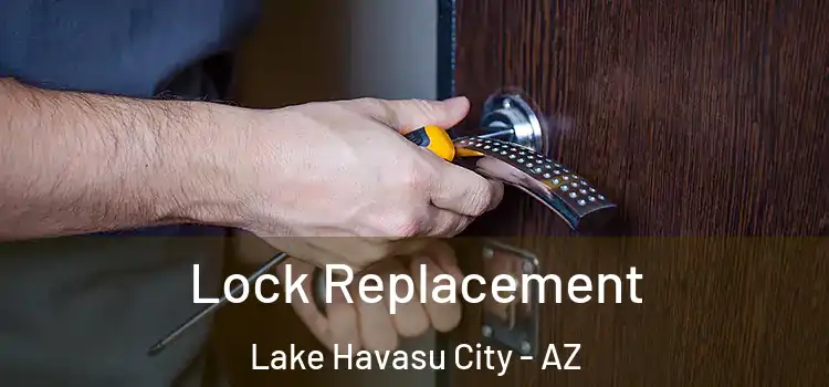 Lock Replacement Lake Havasu City - AZ