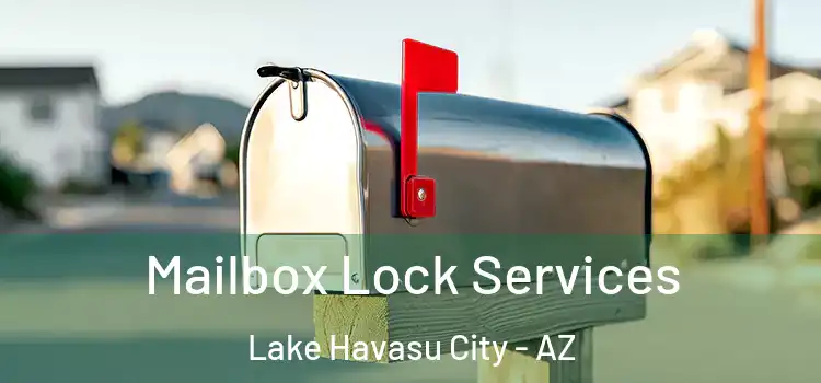 Mailbox Lock Services Lake Havasu City - AZ