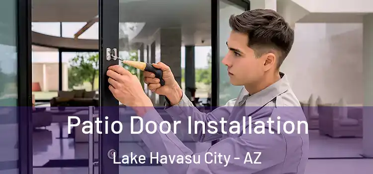  Patio Door Installation Lake Havasu City - AZ